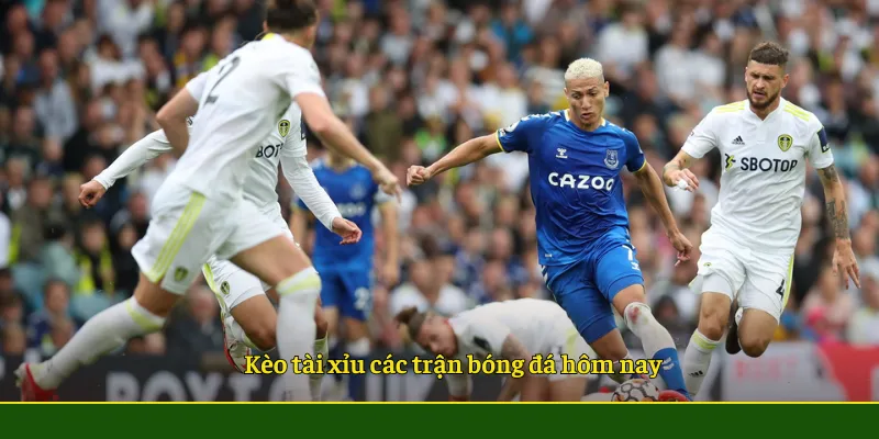 Keo-tai-xiu-cac-tran-bong-da-hom-nay.webp 