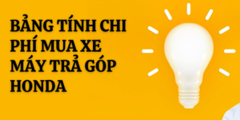 bang-tinh-mua-chi-phi-tra-gop-xe-honda-1