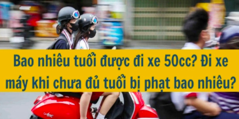 bao-nhieu-tuoi-duoc-di-xe-50cc-2
