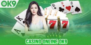 buoc-vao-casino-ok9-voi-thoi-quen-giai-tri