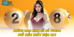 cac-loai-hinh-xo-so-five88