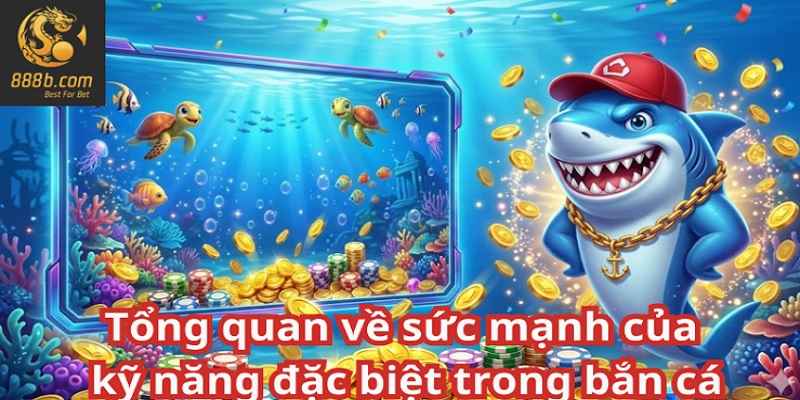 cach-su-dung-ky-nang-dac-biet-trong-ban-ca