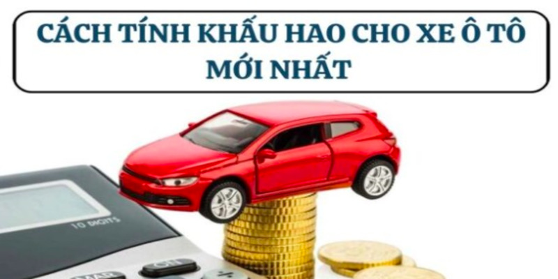 cach-tinh-khau-hao-xe-o-to-2