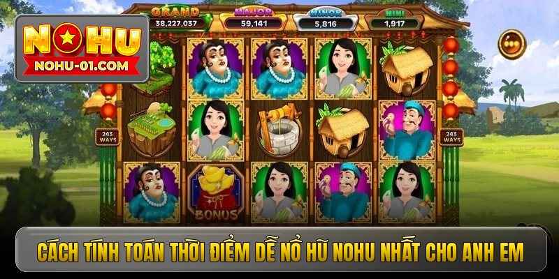 cach-tinh-toan-thoi-diem-de-no-hu-nohu-nhat-cho-anh-em