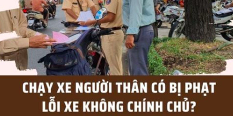 di-xe-may-cua-nguoi-than-co-bi-phat-khong-2025-2