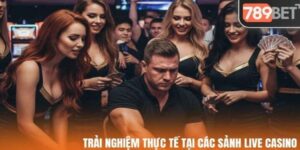 kham-pha-casino-789bet-voi-trai-nghiem