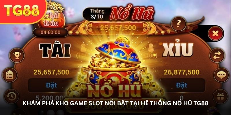 kham-pha-kho-game-slot-noi-bat-tai-he-thong-no-hu-tg88