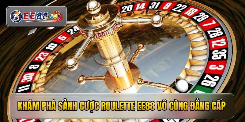 kham-pha-sanh-cuoc-roulette-ee88-vo-cung-dang-cap