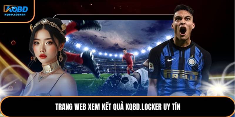 kqbd-locker-kenh-thong-tin-ket-qua-bong-da-1