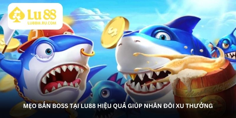 meo-ban-boss-tai-lu88-hieu-qua-giup-nhan-doi-xu-thuong