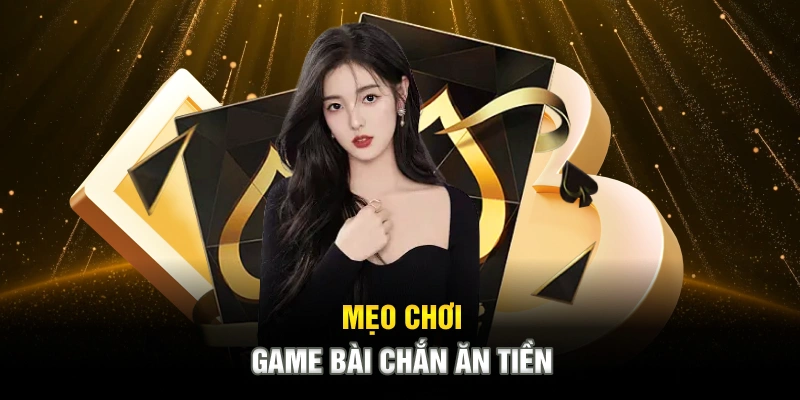 meo-choi-game-bai-chan-an-tien