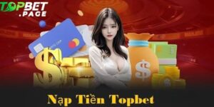 nap-tien-topbet-dang-la-lua-chon