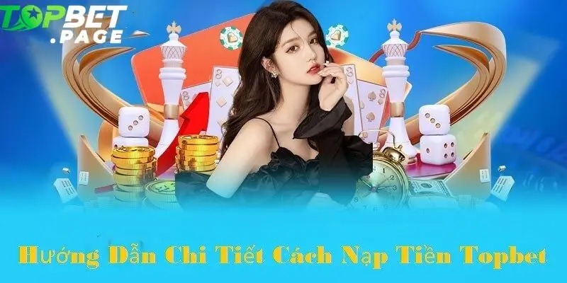 nap-tien-vao-topbet-chua-bao-gio