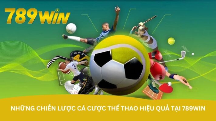 nhung-chien-luoc-ca-cuoc-the-thao-hieu-qua-tai-789win
