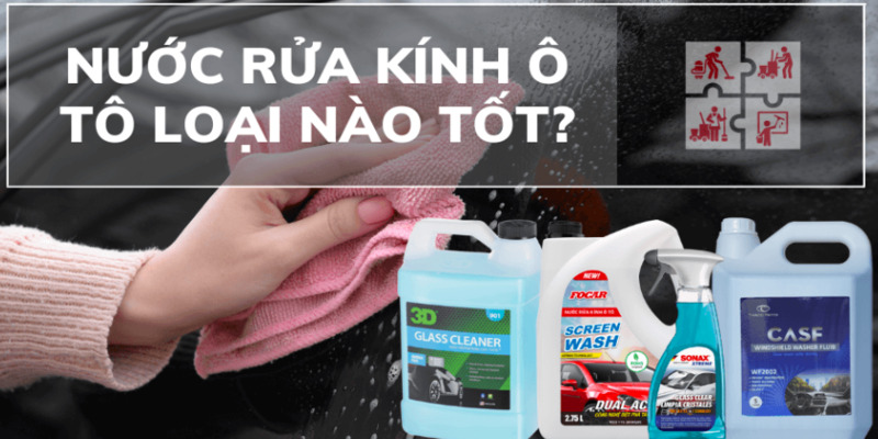 nuoc-rua-kinh-oto-loai-nao-tot-2