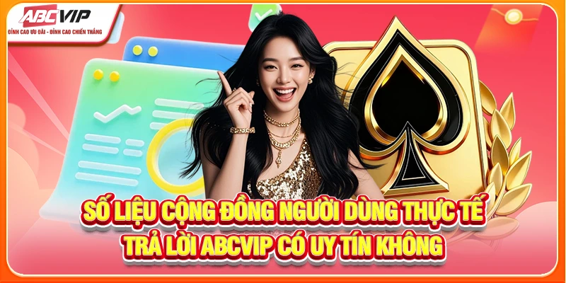 so-lieu-cong-dong-nguoi-dung-thuc-te-tra-loi-abcvip-co-uy-tin-khong