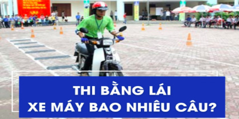 thi-bang-lai-xe-may-bao-nhieu-cau
