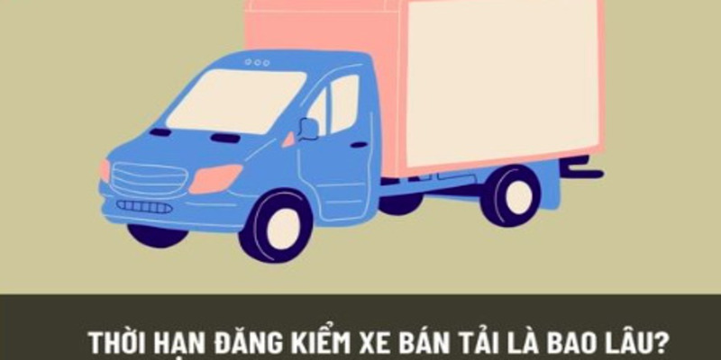 thoi-han-dang-kiem-xe-ban-tai