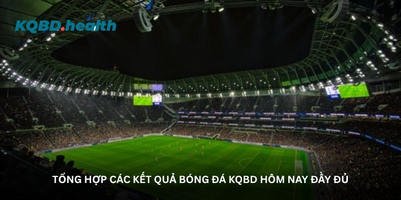 tong-hop-cac-ket-qua-bong-da-kqbd-hom-nay-day-du