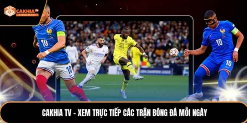 truc-tiep-bong-da-cakhiatv-mang-den-cam-xuc-1