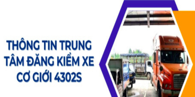 trung-tam-dang-kiem-xe-co-gioi-4302s